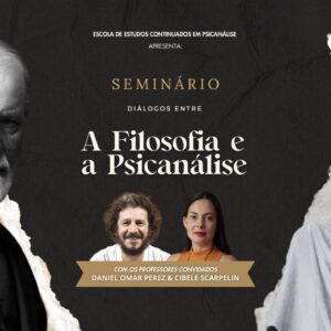 DIÁLOGOS ENTRE A FILOSOFIA E A PSICANÁLISE - Professor Convidado Dr. Daniel Omar Perez e Profa. Cibele Scarpelin