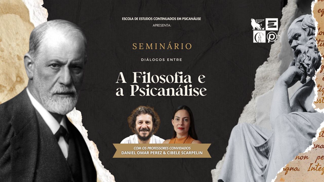 DIÁLOGOS ENTRE A FILOSOFIA E A PSICANÁLISE – Professor Convidado Dr. Daniel Omar Perez e Profa. Cibele Scarpelin